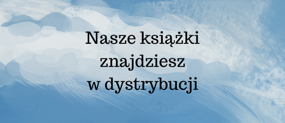 Nasze książki znajdziesz w dystrybucji 
